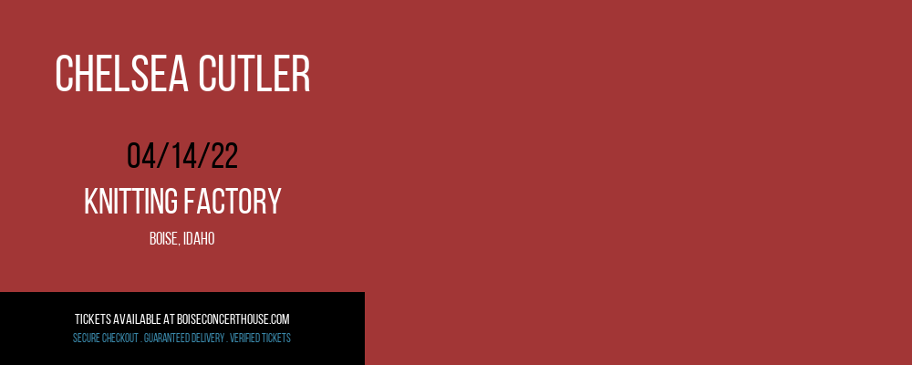 Chelsea Cutler at Knitting Factory tickets Chelsea Cutler at Knitting Factory