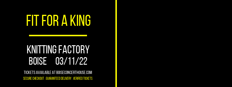 Fit For A King at Knitting Factory tickets Fit For A King at Knitting Factory