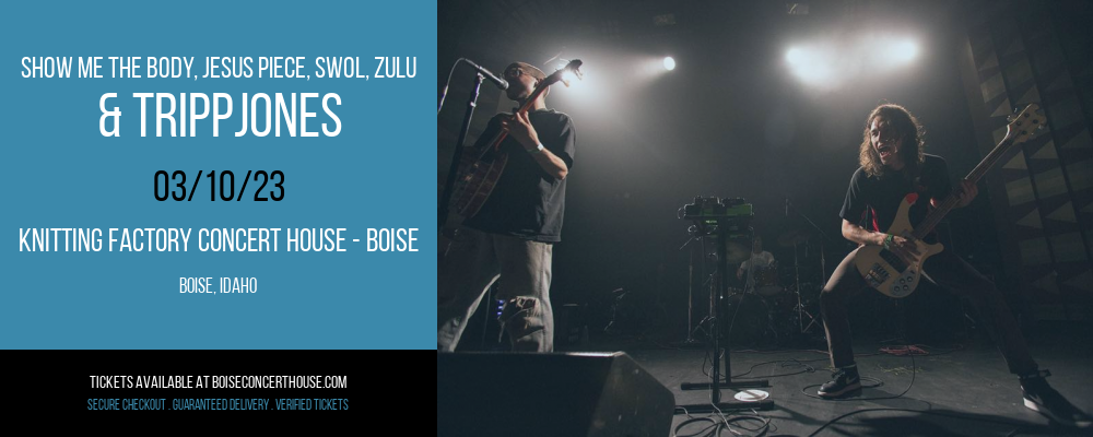 Show Me The Body, Jesus Piece, Swol, Zulu & Trippjones at Knitting Factory tickets Show Me The Body, Jesus Piece, Swol, Zulu & Trippjones at Knitting Factory