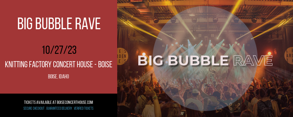 Big Bubble Rave at Knitting Factory Concert House